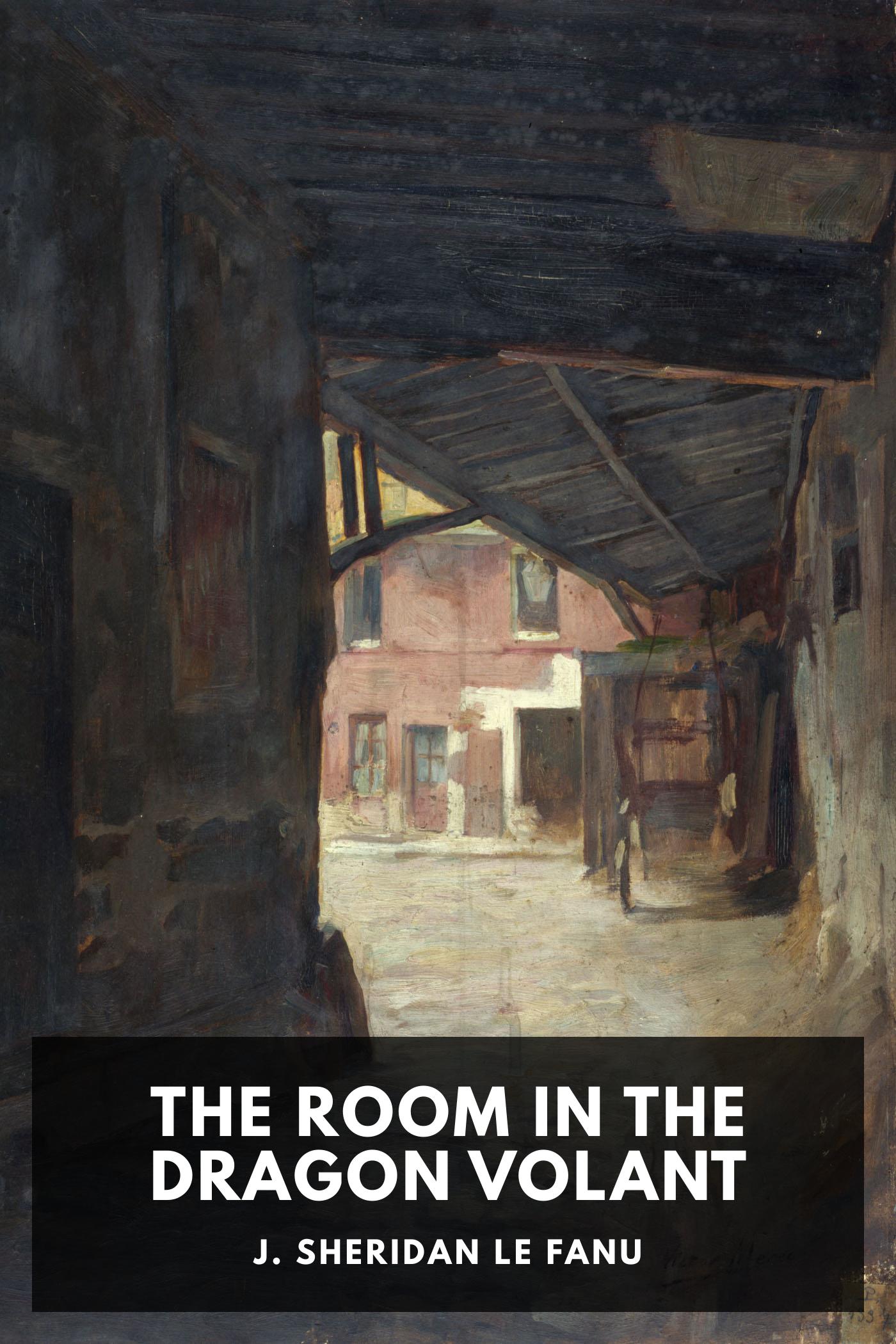 The Room in the Dragon Volant - J. Sheridan Le Fanu